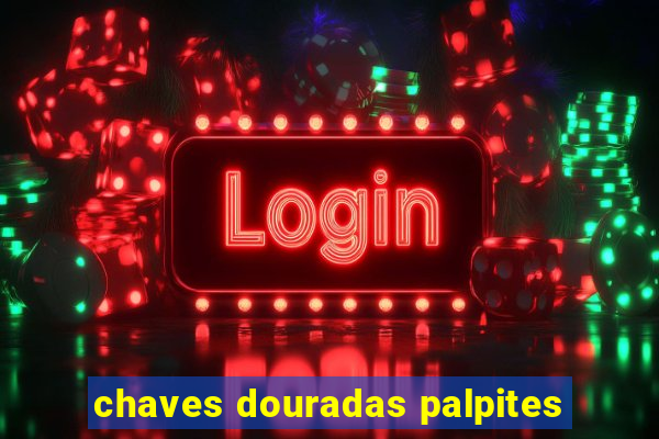 chaves douradas palpites